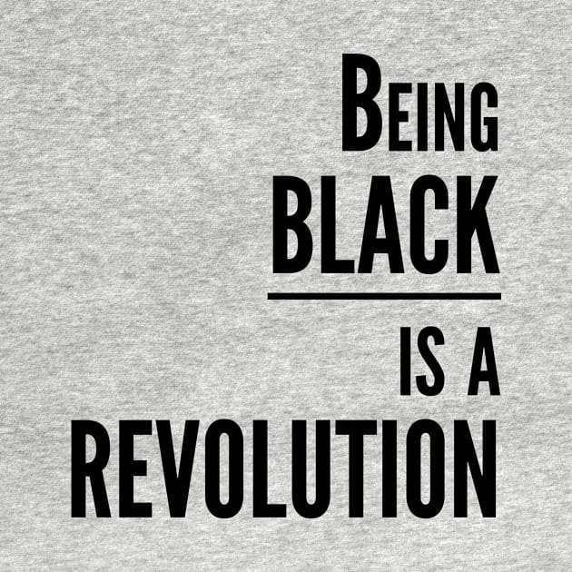 Being BLACK is a REVOLUTION by Bubblin Brand